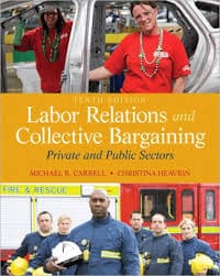 Official Test Bank for Labor Relations and Collective Bargaining Private and Public Sectors by Carrell 10th Edition