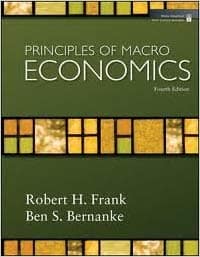 Frank & Bernanke - Principles of Macroeconomics - 4th [Test Bank File]