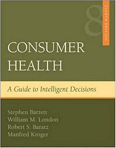 Official Test Bank for Consumer Health: A Guide To Intelligent Decisions by Barrett, London, Baratz, Kroger 8th Edition