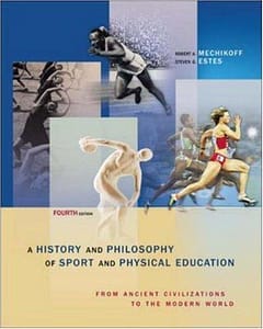Official Test Bank for A History And Philosophy of Sport and Physical Education: From Ancient Civilizations to the Modern World by Mechikoff-Estes 4th Edition