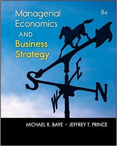 Baye - Managerial Economics & Business Strategy - 8th [Test Bank Files]