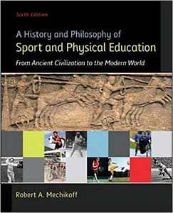 Official Test Bank for A History and Philosophy of Sport and Physical Education by Mechikoff 6th Edition