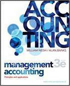 Neish and Banks - Management Accounting - 3rd Edition Test Bank