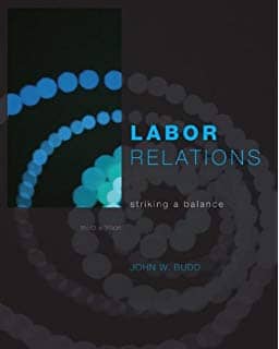 Official Test Bank for Labor Relations: Striking a Balance By Budd 3rd Edition