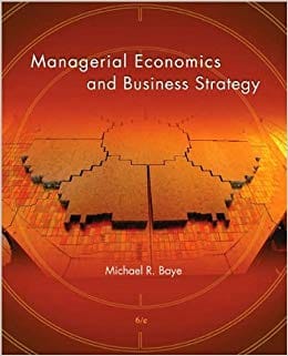 Official Test Bank for Managerial Economics and Business Strategy by Baye 6th Edition