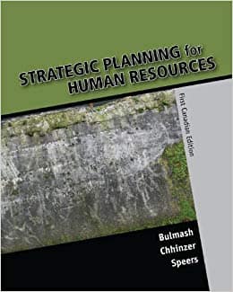 Official Test Bank for Strategic Planning for Human Resources By Bulmash, Chhinzer, Speers 1st Edition