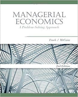 Official Test Bank for Managerial Economics A Problem-Solving Approach by Froeb 2nd Edition