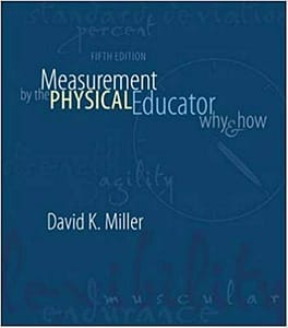 Official Test Bank for Measurement By The Physical Educator: Why and How by Miller 5th Edition