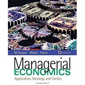 Official Test Bank for Managerial Economics Applications, Strategy and Tactics by McGuigan 12th Edition