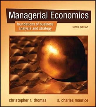 Official Test Bank for Managerial Economics Foundations of Business Analysis and Strategy by Thoams 10th Edition