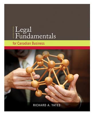 Official Test Bank for Legal Fundamentals for Canadian Business By Yates 2nd Edition