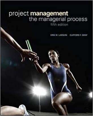 Official Test Bank for Project Management: The Managerial Process by Larson 5th Edition