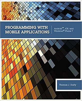 Official Test Bank for Programming with Mobile Applications Android™, iOS, and Windows® Phone 7 by Duffy 1st Edition