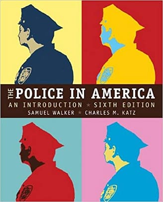 Test Bank for The Police in America: An introduction by Walker-Katz 6th edition