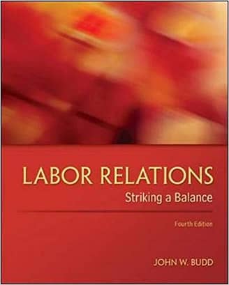 Official Test Bank for Labor Relations: Striking a Balance By Budd 4th Edition
