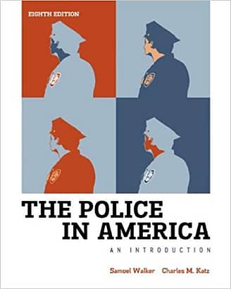 Official Test Bank for The Police in America: An introduction by Walker 8th Edition