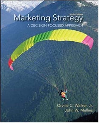 Official Test Bank for Marketing strategy: A Decision Focused approach by Walker 6th Edition
