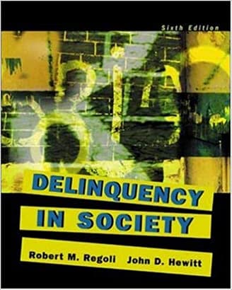 Test Bank for Delinquency in Society by Regoli 6th Edition