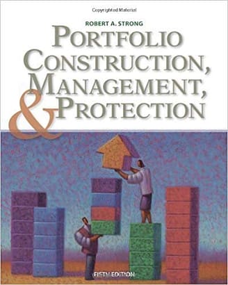 Official Test Bank for Portfolio Construction, Management, and Protection By Strong 5th Edition
