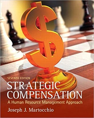 Official Test Bank For Strategic Compensation A Human Resource Management Approach By Martocchio 7th Edition