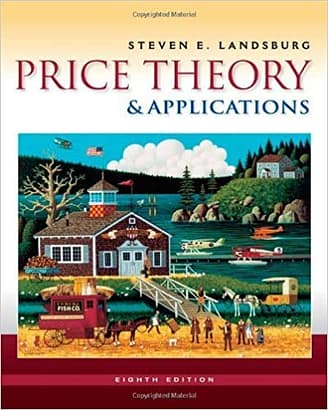 Official Test Bank for Price Theory and Applications By Landsburg 8th Edition