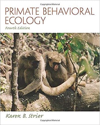 Official Test Bank for Primate Behavioral Ecology By Strier 4th Edition