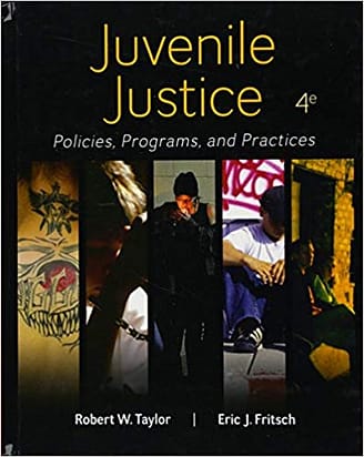 Official Test Bank for Juvenile Justice: Policies, Programs, and Practices by Taylor 4th Edition