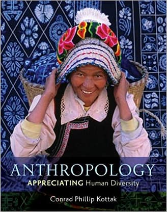 Official Test Bank for Anthropology: Appreciating Human Diversity by Kottak 14th Edition