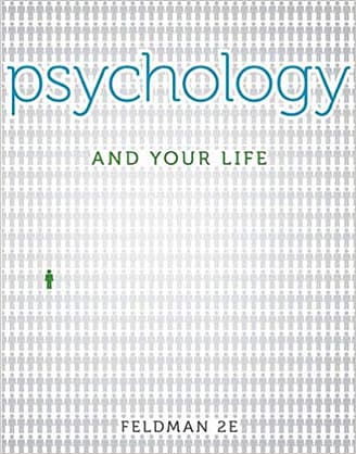 Official Test Bank For Psychology and Your Life By Feldman 2nd Edition