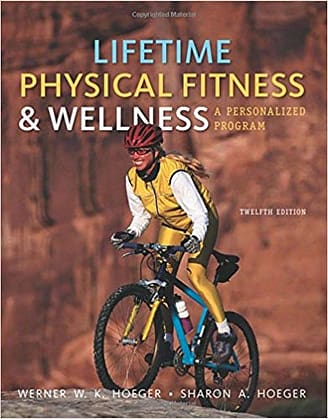 Official Test Bank for Lifetime Physical Fitness and Wellness A Personalized Program By Hoeger 12th Edition