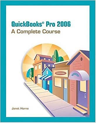Official Test Bank for QuickBooks Pro 2006 Complete Course By Horne 8th Edition