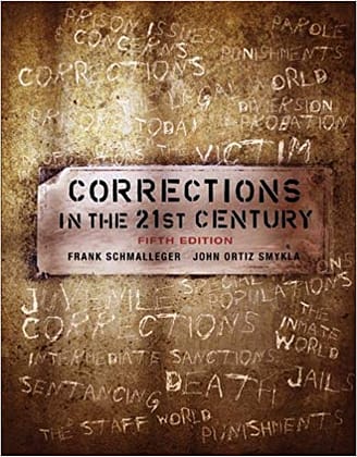 Test Bank for Corrections in the 21st Century by Schmalleger 5th Edition