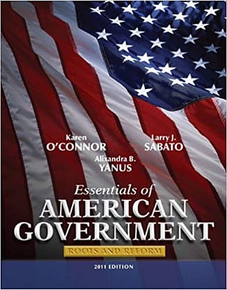 Official Test Bank for Essentials of American Government Roots and Reform 2011 Edition by O'Connor 10th Edition