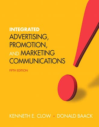 Official Test Bank for Integrated Advertising, Promotion and Marketing Communications by Clow 5th Edition