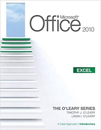 Official Test Bank for Microsoft Office 2010: A Case Approach, Complete Excel by OLeary 1st Edition
