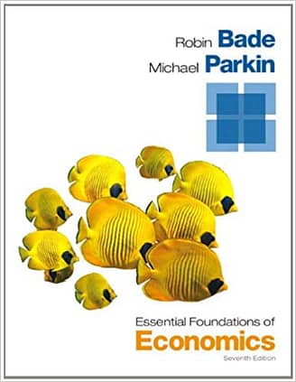 Official Test Bank for Essential Foundations of Economics by Parkin 7th Edition