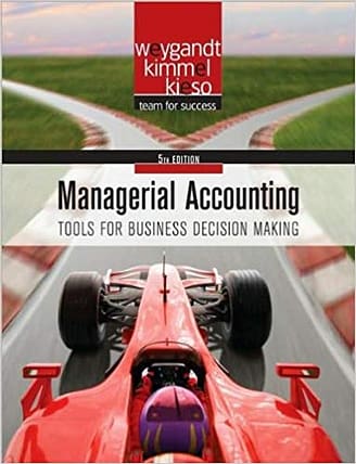 Official Test Bank for Managerial Accounting Tools for Business Decision Making by Weygandt 5th Edition