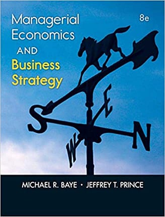 Official Test Bank for Managerial Economics and Business Strategy by Baye 8th Edition
