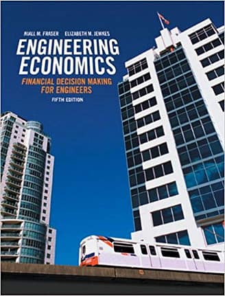 Official Test Bank for Engineering Economics Financial Decision Making for Engineers by Fraser 5th Edition