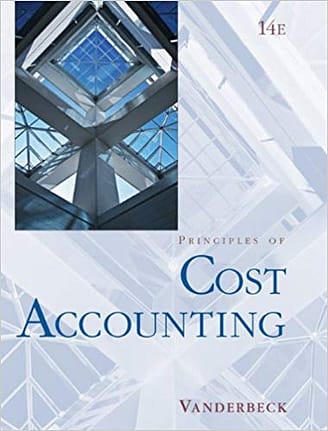 Official Test Bank for Principles of Cost Accounting By Vanderbeck 14th Edition