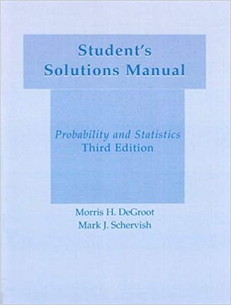 Official Test Bank for Probability and Statistics by DeGroot 3rd Edition