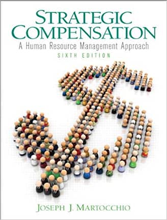 Official Test Bank For Strategic Compensation A Human Resource Management Approach By Martocchio 6th Edition