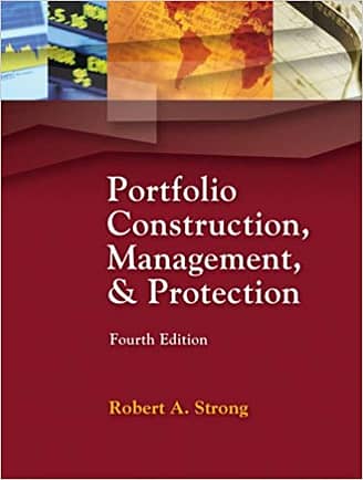 Official Test Bank for Portfolio Construction, Management, and Protection By Strong 4th Edition