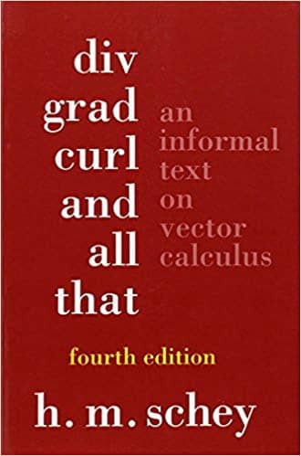 Official Test Bank for Div, Grad, Curl, and All That An Informal Text on Vector Calculus by Schey 4th Edition