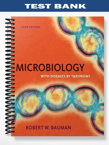 Official Test Bank for Microbiology with Diseases by Taxonomy By Bauman 3rd Edition