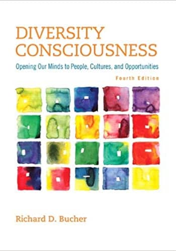 Official Test Bank for Diversity Consciousness Opening Our Minds to People, Cultures, and Opportunities by Bucher 4th Edition