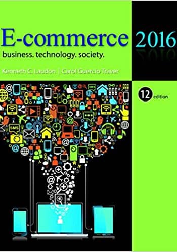 Official Test Bank for E-Commerce 2016 Business, Technology, Society by Laudon 12th Edition