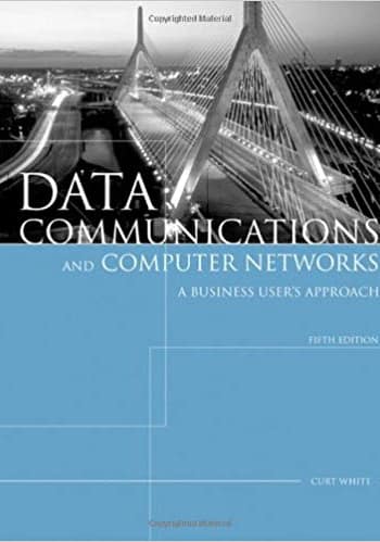 Official Test Bank for Data Communications and Computer Networks A Business User's Approach by White 5th Edition