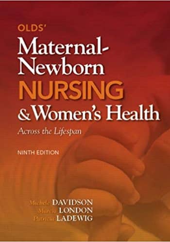 Official Test Bank for Olds' Maternal-Newborn Nursing & Women's Health Across the Lifespan by Davidson 9th Edition