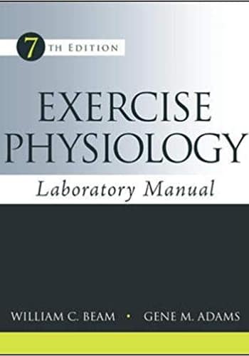 Official Test Bank for Exercise Physiology Laboratory Manual by Beam 7th Edition